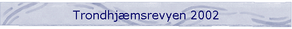 Trondhj�msrevyen 2002
